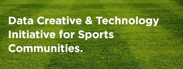 Data Creative & Technology Initiative for Sports Communities.